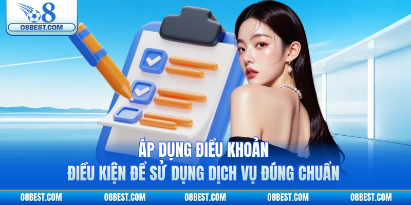 Áp dụng điều khoản điều kiện để sử dụng dịch vụ đúng chuẩn