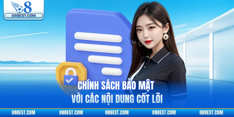 Chính sách bảo mật với các nội dung cốt lõi