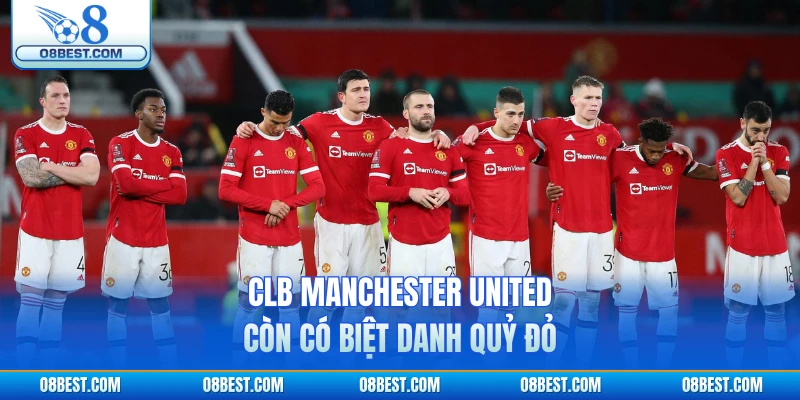 CLB Manchester United còn có biệt danh Quỷ Đỏ