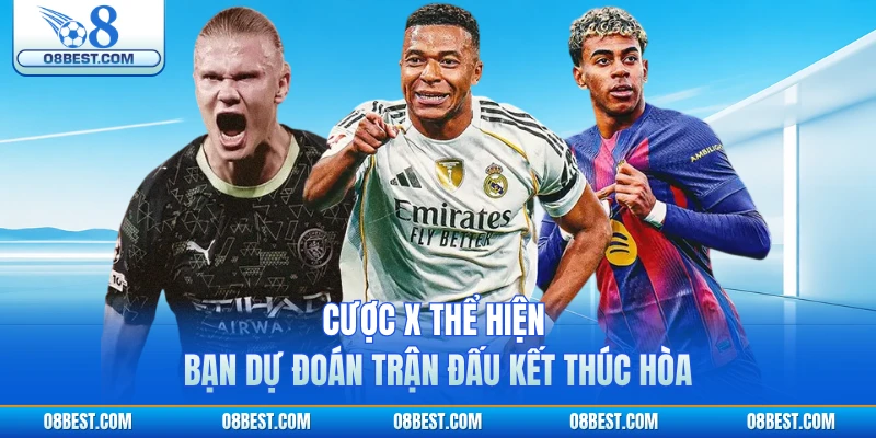 Cược X thể hiện bạn dự đoán trận đấu kết thúc hòa