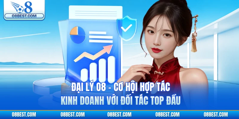 Đại Lý O8 - Cơ Hội Hợp Tác Kinh Doanh Với Đối Tác Top Đầu