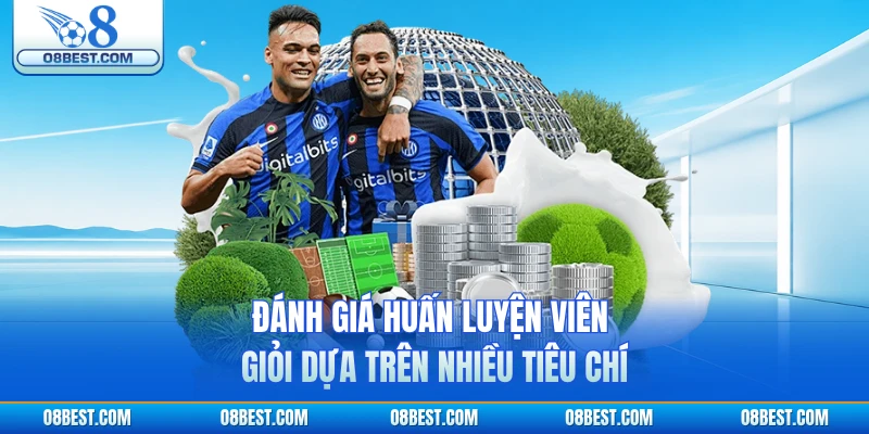 Đánh giá huấn luyện viên giỏi dựa trên nhiều tiêu chí