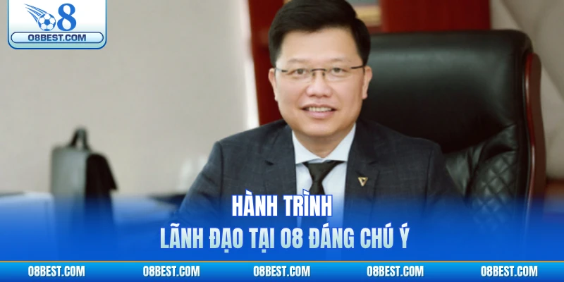 Hành trình lãnh đạo tại O8 đáng chú ý