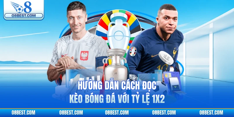 Hướng dẫn cách đọc kèo bóng đá với tỷ lệ 1x2