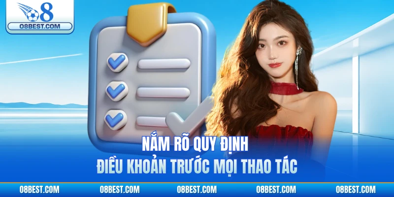 Nắm rõ quy định điều khoản trước mọi thao tác