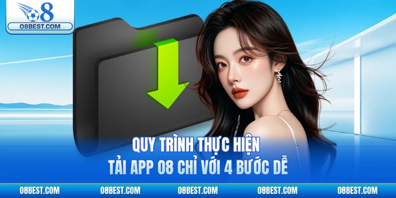 Quy trình thực hiện tải app O8 chỉ với 4 bước dễ